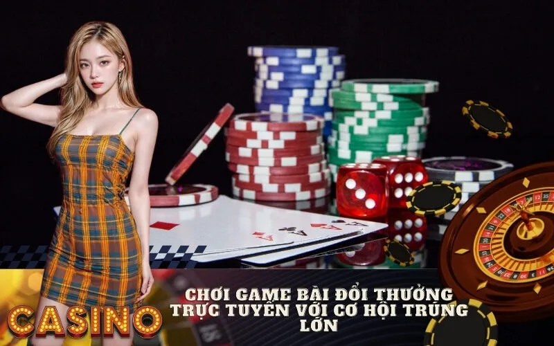 Chơi game bài đổi thưởng trực tuyến với cơ hội trúng lớn