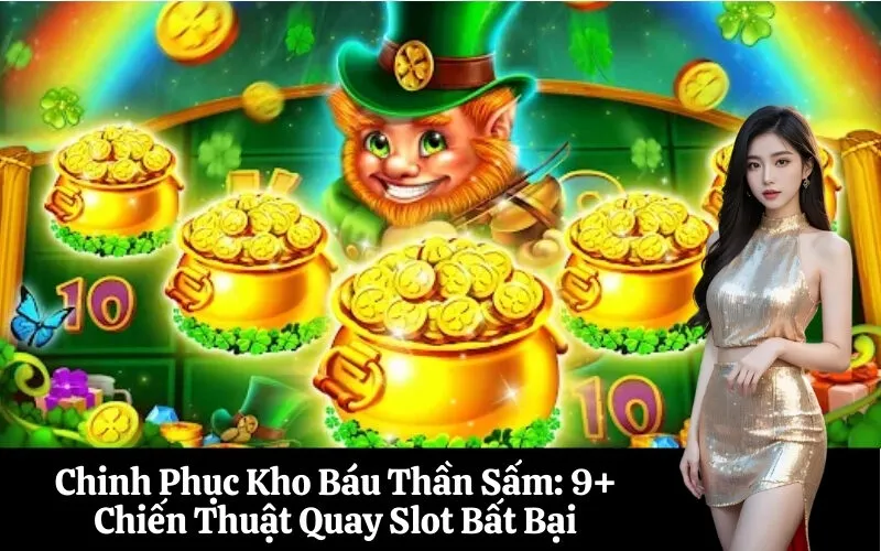 Chinh Phục Kho Báu Thần Sấm 9+ Chiến Thuật Quay Slot Bất Bại