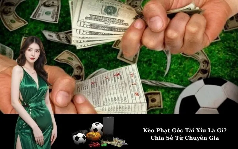 Kèo Phạt Góc Tài Xỉu Là Gì? Chia Sẻ Từ Chuyên Gia