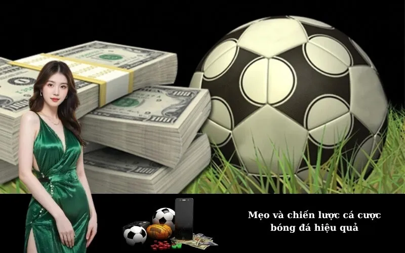 Mẹo và chiến lược cá cược bóng đá hiệu quả