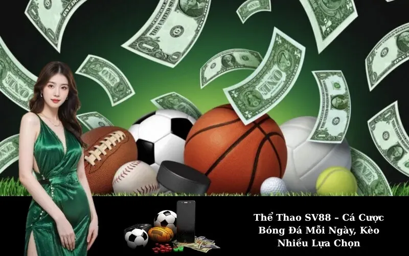 Thể Thao SV88 – Cá Cược Bóng Đá Mỗi Ngày, Kèo Nhiều Lựa Chọn