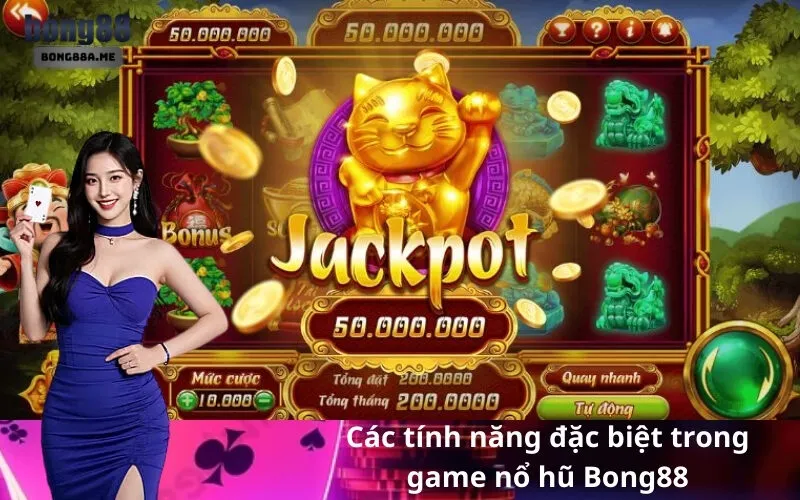 Các tính năng đặc biệt trong game nổ hũ Bong88