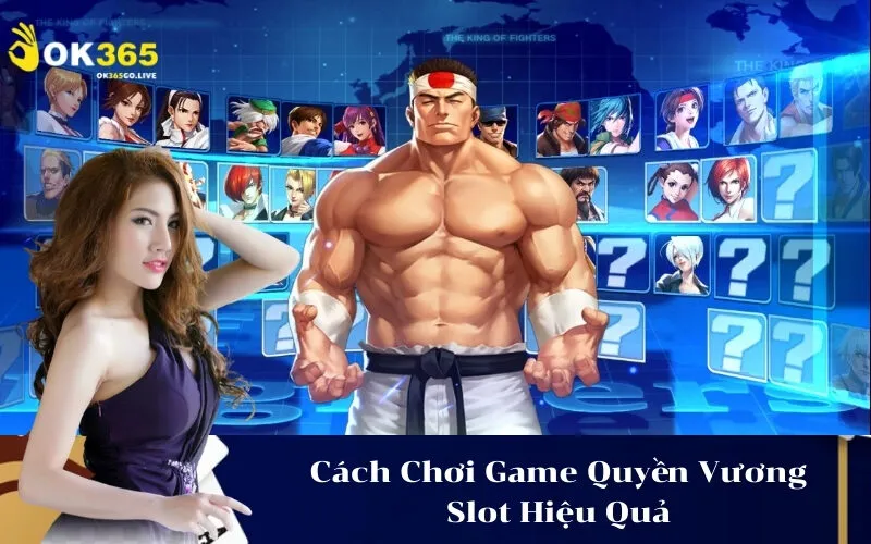 Cách Chơi Game Quyền Vương Slot Hiệu Quả