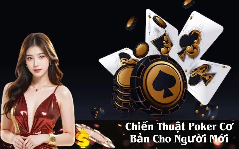 Chiến Thuật Poker Cơ Bản Cho Người Mới