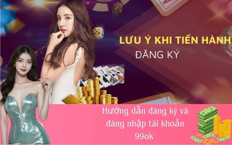 Hướng dẫn đăng ký và đăng nhập tài khoản 99ok