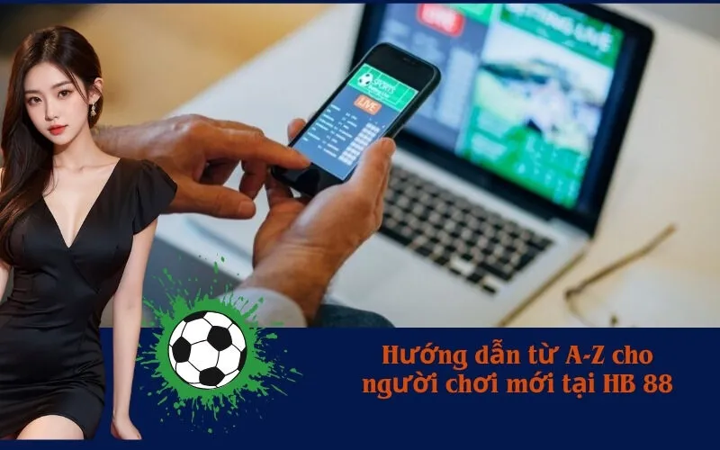Hướng dẫn từ A-Z cho người chơi mới tại HB 88