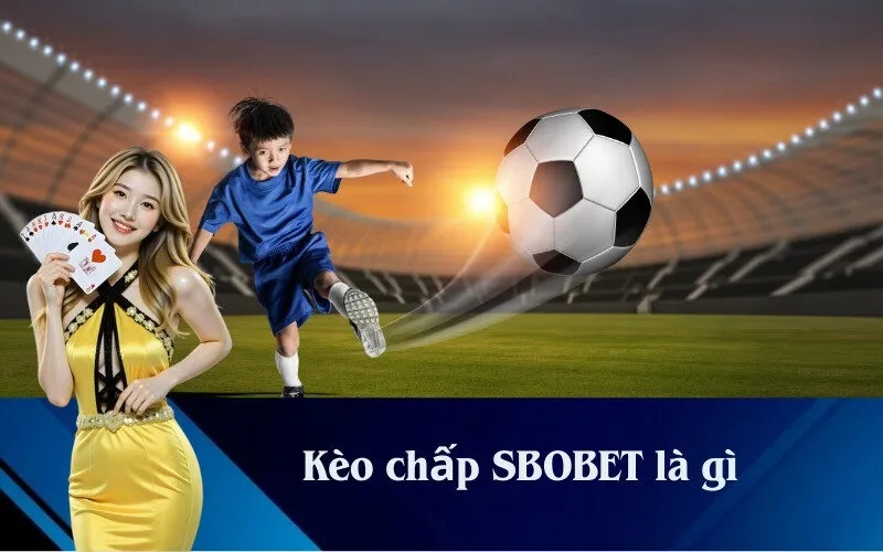 Kèo chấp SBOBET là gì