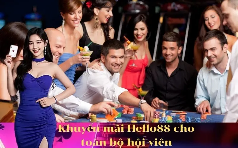 Khuyến mãi Hello88 cho toàn bộ hội viên