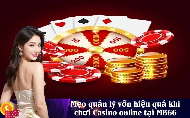 Mẹo quản lý vốn hiệu quả khi chơi Casino online tại MB66