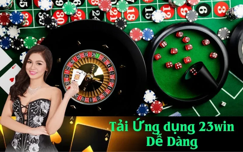 Tải Ứng dụng 23win Dễ Dàng