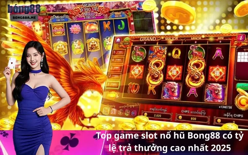 Top game slot nổ hũ Bong88 có tỷ lệ trả thưởng cao nhất 2025