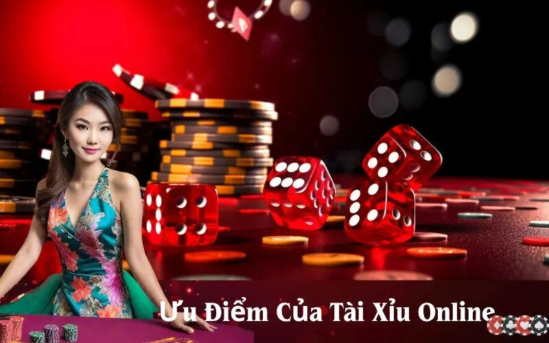 Ưu Điểm Của Tài Xỉu Online