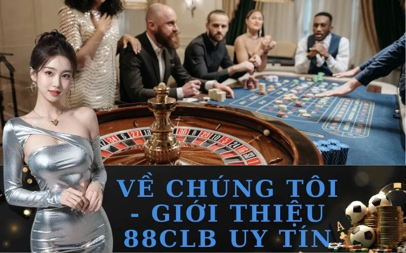 Về Chúng Tôi - Giới Thiệu 88clb Uy Tín