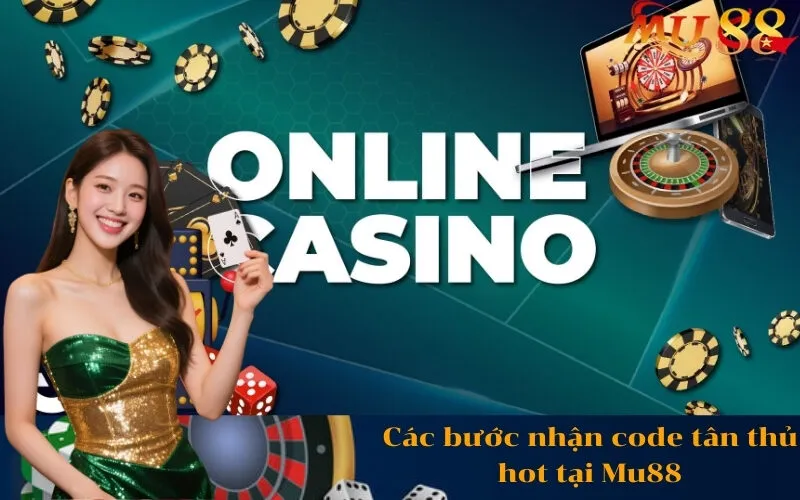 Các bước nhận code tân thủ hot tại Mu88