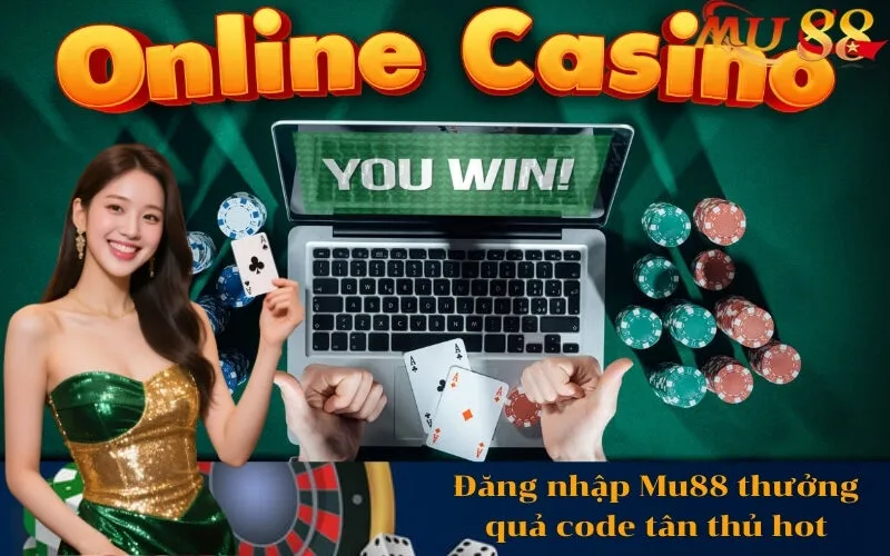 Đăng nhập Mu88 thưởng quả code tân thủ hot