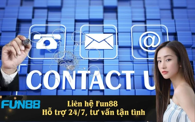 Liên hệ Fun88 – Hỗ trợ 24/7, tư vấn tận tình