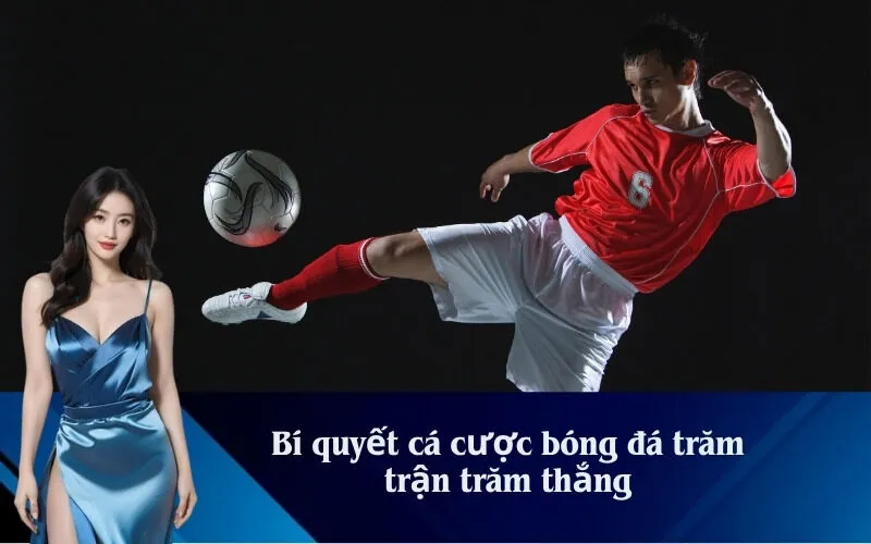 Bí quyết cá cược bóng đá trăm trận trăm thắng