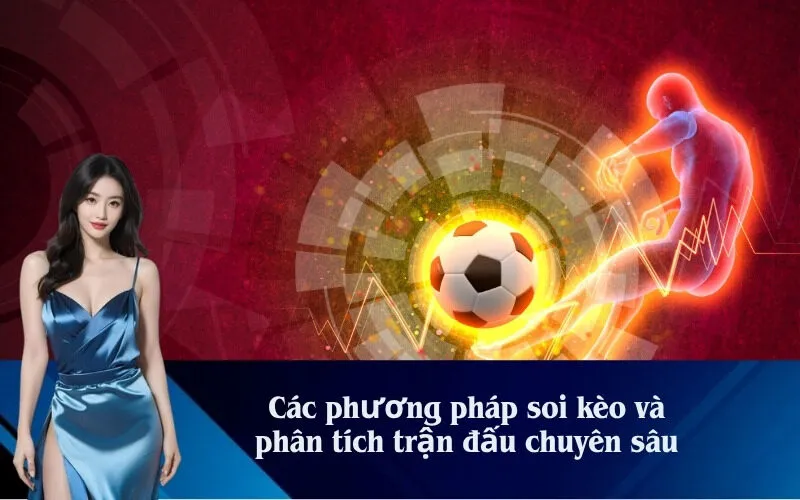 Các phương pháp soi kèo và phân tích trận đấu chuyên sâu